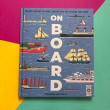Load image into Gallery viewer, On Board: The epic history of ships, sailors and the voyages they made