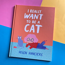 Load image into Gallery viewer, I Really Want To Be A Cat