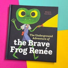 Load image into Gallery viewer, The Underground Adventure of the Brave Frog Renée