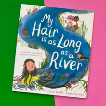 Load image into Gallery viewer, My Hair Is As Long As A River