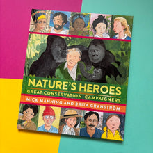 Load image into Gallery viewer, Nature's Heroes : Great Conservation Campaigners
