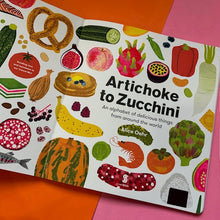 Load image into Gallery viewer, Artichoke to Zucchini : an alphabet of delicious things from around the world