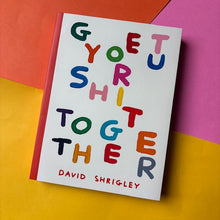 Load image into Gallery viewer, Get Your Shit Together