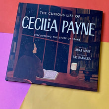 Load image into Gallery viewer, The Curious Life of Cecilia Payne: Discovering the Stuff of Stars