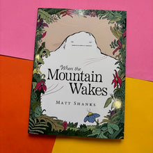 Load image into Gallery viewer, When The Mountain Wakes