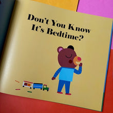 Load image into Gallery viewer, Don't You Know It's Bedtime?