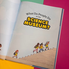 Load image into Gallery viewer, What Do People Do at the Science Museum?