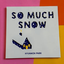 Load image into Gallery viewer, So Much Snow