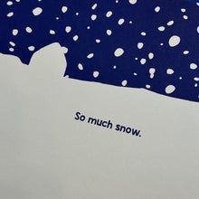 Load image into Gallery viewer, So Much Snow