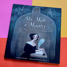 Load image into Gallery viewer, She Made a Monster: How Mary Shelley Created Frankenstein