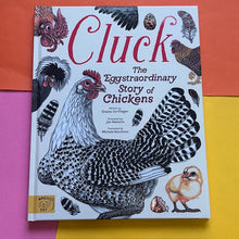 Load image into Gallery viewer, Cluck! The Eggstraordinary Story of Chickens