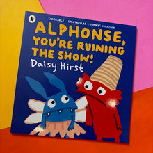 Load image into Gallery viewer, Alphonse, You're Ruining the Show!