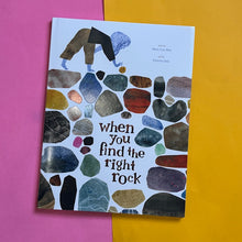 Load image into Gallery viewer, When You Find The Right Rock