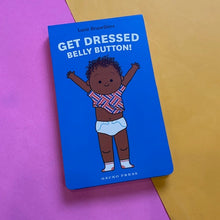 Load image into Gallery viewer, Get Dressed, Belly Button