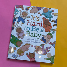 Load image into Gallery viewer, It's Hard to Be a Baby