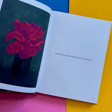 Load image into Gallery viewer, Flowers For Things I Don't Know How To Say