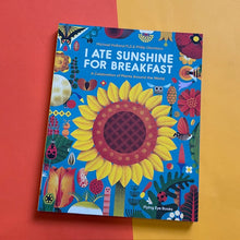 Load image into Gallery viewer, I Ate Sunshine for Breakfast : A Celebration of Plants Around the World