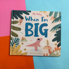 Load image into Gallery viewer, When I'm Big