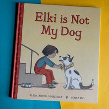 Load image into Gallery viewer, Elki Is Not My Dog