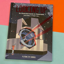 Load image into Gallery viewer, Looking Up : An Illustrated Guide to Telescopes
