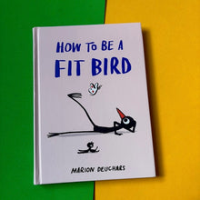 Load image into Gallery viewer, How To Be A Fit Bird
