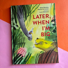 Load image into Gallery viewer, Later, When I'm Big