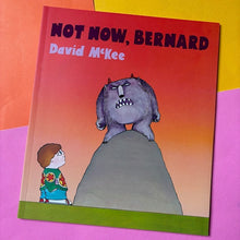 Load image into Gallery viewer, Not Now, Bernard