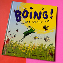 Load image into Gallery viewer, Boing! A Bouncy Book of Bugs