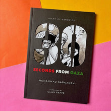 Load image into Gallery viewer, 30 Seconds from Gaza : Diary of Genocide