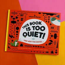 Load image into Gallery viewer, This Book Is Too Quiet
