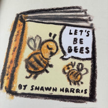 Load image into Gallery viewer, Let's Be Bees