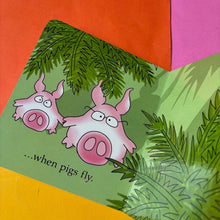 Load image into Gallery viewer, When Pigs Fly!