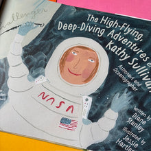 Load image into Gallery viewer, The High-Flying, Deep-Diving Adventures of Kathy Sullivan: Astronaut and Oceanographer