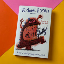 Load image into Gallery viewer, Out Of This World: Poems to Make You Laugh, Smile & Think