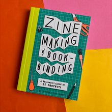 Load image into Gallery viewer, Zine Making and Bookbinding : A Beginner's Guide in 25 Projects
