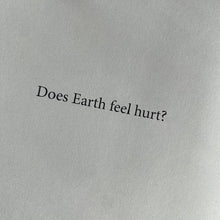 Load image into Gallery viewer, Does Earth Feel?
