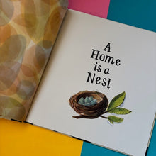 Load image into Gallery viewer, A Home Is A Nest