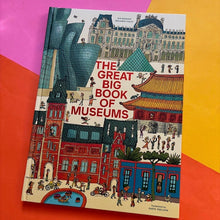 Load image into Gallery viewer, The Great Big Book of Museums: A visit to 13 spectacular museums from around the world