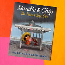 Load image into Gallery viewer, Maudie and Chip: The Perfect Day Out
