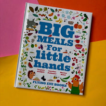 Load image into Gallery viewer, Big Meals for Little Hands