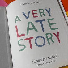 Load image into Gallery viewer, A Very Late Story