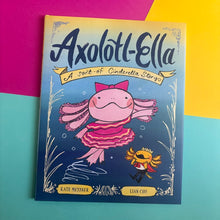 Load image into Gallery viewer, Axolotl-Ella : A Sort-of Cinderella Story