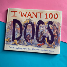 Load image into Gallery viewer, I Want 100 Dogs