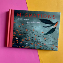 Load image into Gallery viewer, Migration : Open Hearts, Open Borders