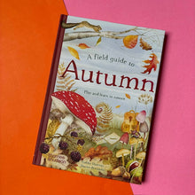 Load image into Gallery viewer, A Field Guide to Autumn : Play and learn in nature
