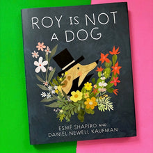 Load image into Gallery viewer, Roy Is Not A Dog