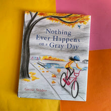 Load image into Gallery viewer, Nothing Ever Happens On A Gray Day