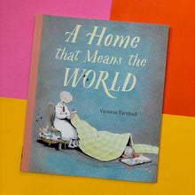 Load image into Gallery viewer, A Home That Means The World