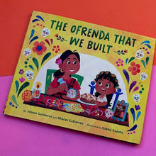 Load image into Gallery viewer, The Ofrenda That We Built