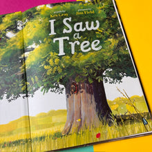 Load image into Gallery viewer, I Saw A Tree